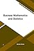 Business Mathematics And Statics by Rachna Verma