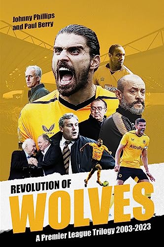 Revolution of Wolves: A Premier League Trilogy 2003-2023 (Kindle Edition)