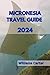 Micronesia travel guide 202...