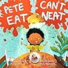Pete Can't Eat Neat
