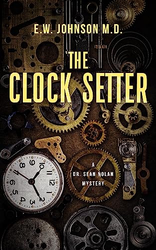 The Clock Setter: A Dr. Sean Nolan Mystery (Kindle Edition)