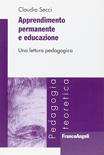 Apprendimento permanente e educazione. Una lettura pedagogica (Paperback)