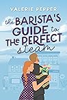 The Barista's Guide to the Perfect Steam by Valerie Pepper
