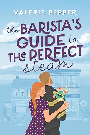 The Barista's Guide to the Perfect Steam (Guided to Love #2)