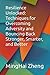 Resilience Unlocked: Techniques for Overcoming Adversity and Bouncing Back Stronger, Smarter, and Better