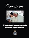 Franciscus: 25 pósters de arte de nuestro papa amado, su Santidad el papa Francisco. (Spanish Edition)
