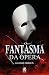 O Fantasma da Ópera by Gaston Leroux