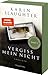 Vergiss Mein Nicht by Karin Slaughter Vergiss Mein Nicht by Karin Slaughter