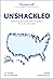Unshackled: A Practical Guide For Highly-Skilled Immigrants To Thrive In The United States