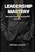 Leadership Mastery: Ten ste...
