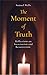 The Moment of Truth: Reflections on Incarnation and Resurrection