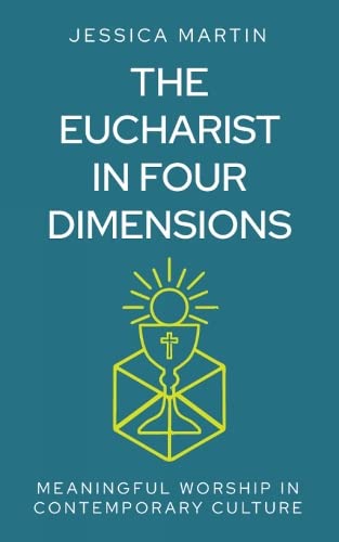 The Eucharist in Four Dimensions: Meaningful worship in contemporary culture (Paperback)