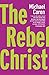 The Rebel Christ