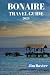 BONAIRE TRAVEL GUIDE 2024 Edition: Discover the Caribbean's Hidden Gem: Unveil its Natural Wonders & Dive into its Pristine Marine Paradises (Jim Baxter Tours & Travel)