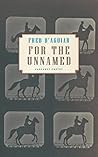 For the Unnamed by Fred D'Aguiar