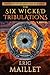 The Six Wicked Tribulations by Eric  Maillet