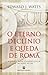 O Eterno Declínio e Queda de Roma: A chave para compreender o mundo atual