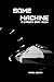 Some Machine: A Carson Gray Book (Exodus Universe: Carson Gray)