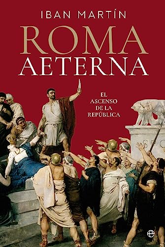 Portada de Roma Aeterna: El ascenso de la República, de Ibán Martín