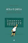 Aula o jaula: La ...