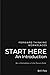 Start Here: An Introduction...