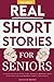 Real Short Stories for Seniors Volume II by Haleigh Brown