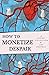How to Monetize Despair by Lisa Mottolo