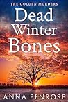 Dead Winter Bones (Golden Murder Mysteries #2) Dead Winter Bones (Golden Murder Mysteries #2)