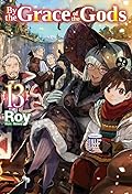 By the Grace of the Gods: Volume 13 (Light Novel)
