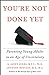 You're Not Done Yet: Parenting Young Adults in an Age of Uncertainty