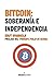 Bitcoin: Soberanía e Indepe...