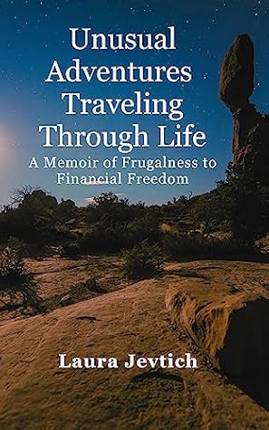 Unusual Adventures Traveling Through Life: A Memoir of Frugalness to Financial Freedom