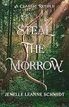 Steal the Morrow by Jenelle Leanne Schmidt