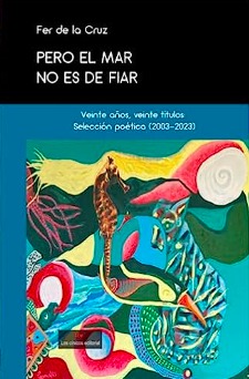 Pero el mar no es de fiar. Veinte años, vente títulos: Selección poética (2003-2023)