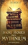 Short Stories From Mythnium: Anthology Short Stories From Mythnium: Anthology