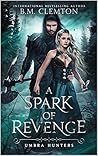 A Spark Of Revenge (Umbra Hunters, #2)
