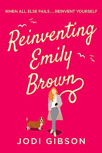 Reinventing Emily Brown: Uplifting feel good fiction