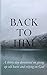 Back To Him: A Thirty-Day Devotional on Giving Up Old Hurts and Relying on God