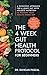 The 4-Week Gut Health Protocol for Beginners: A Scientific Approach for A Leaky Gut with Holistic Nutrition to Restore Your Health Inside Out (Best ... Your Health Inside Out (Best Recipes for M
