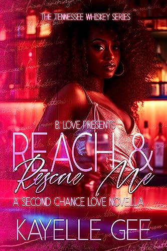 Reach & Rescue Me: A Second Chance Love Novella (The Tennessee Whiskey Series Book 9)