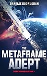 The Metaframe Adept (The Metaframe War, #7) Book cover for The Metaframe Adept (The Metaframe War, #7)