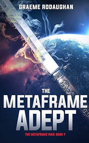 The Metaframe Adept (The Metaframe War, #7)