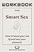 Workbook For Smart Sex: How...