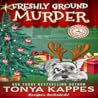 Freshly Ground Murder by Tonya Kappes