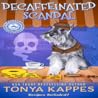 Decaffeinated Scandal by Tonya Kappes