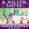 A Killer Latte by Tonya Kappes