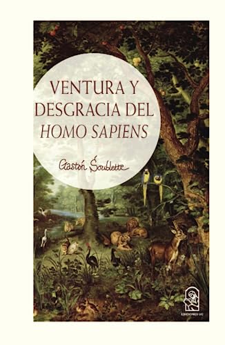 Ventura y desgracia del Homo Sapiens (Spanish Edition)