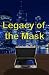 Legacy of the Mask by Branson Boykin Legacy of the Mask by Branson Boykin