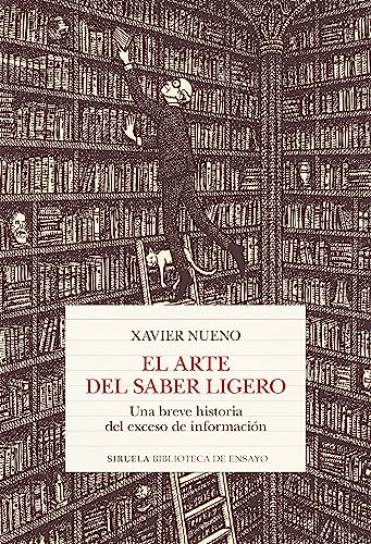 El arte del saber ligero: Una breve historia del exceso de información (Paperback)