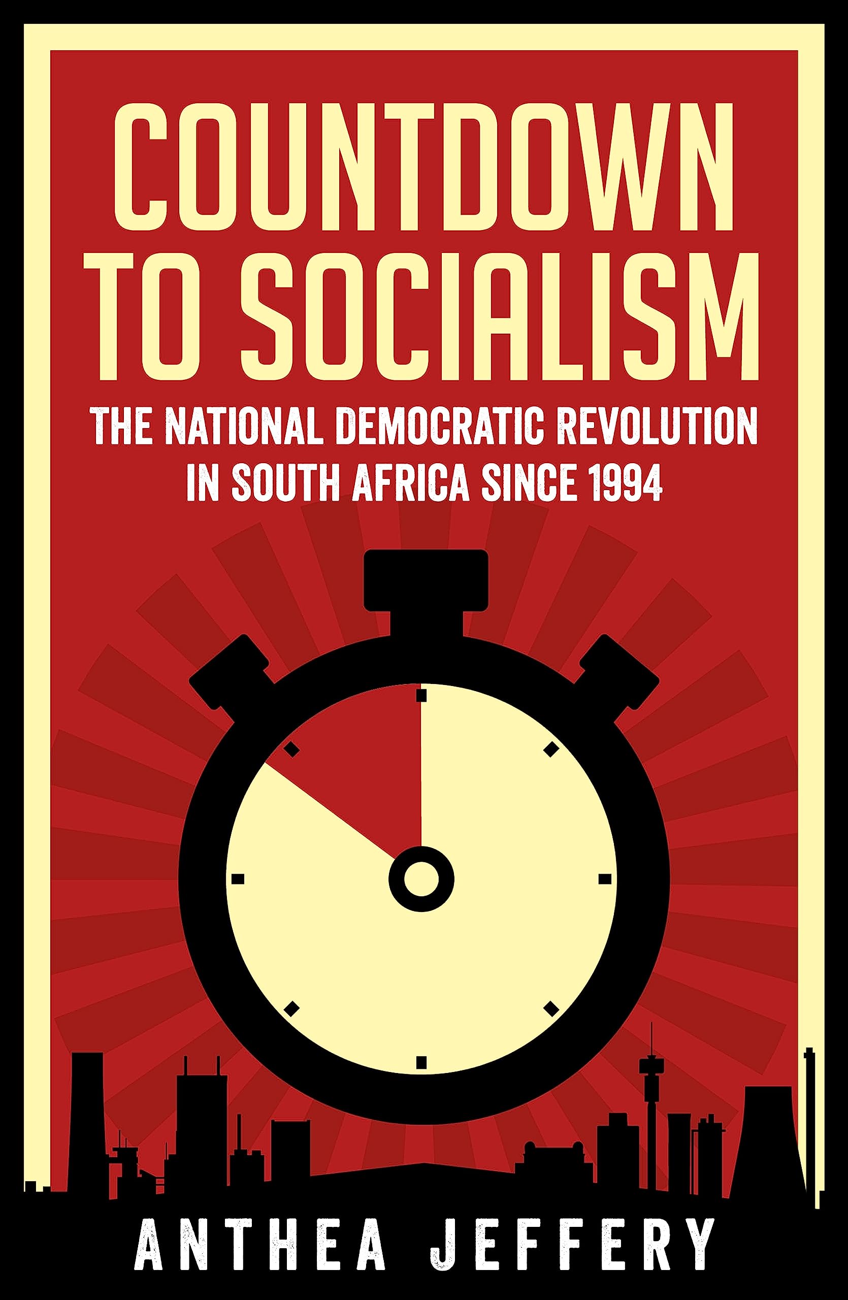 Countdown to Socialism: The National Democratic Revolution in South Africa Since 1994 (Kindle Edition)